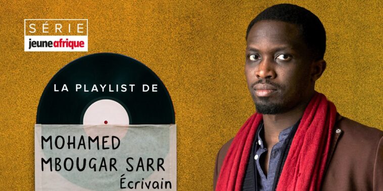 [Série] La playlist de l’écrivain Mohamed Mbougar Sarr (3/7) – Jeune Afrique