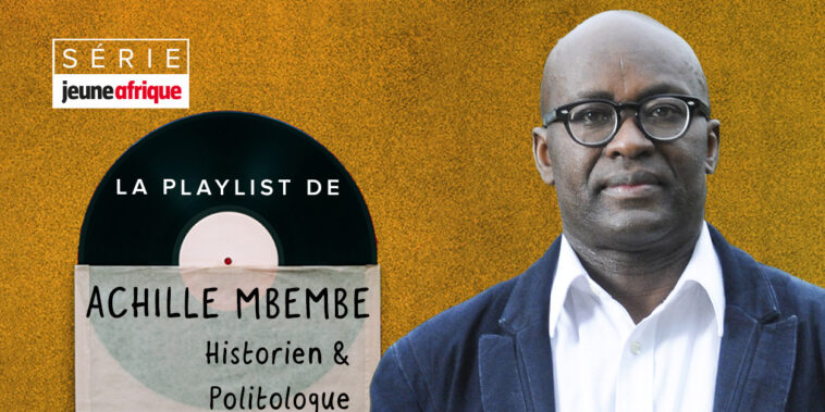 [Série] La playlist de l’historien Achille Mbembe – Jeune Afrique