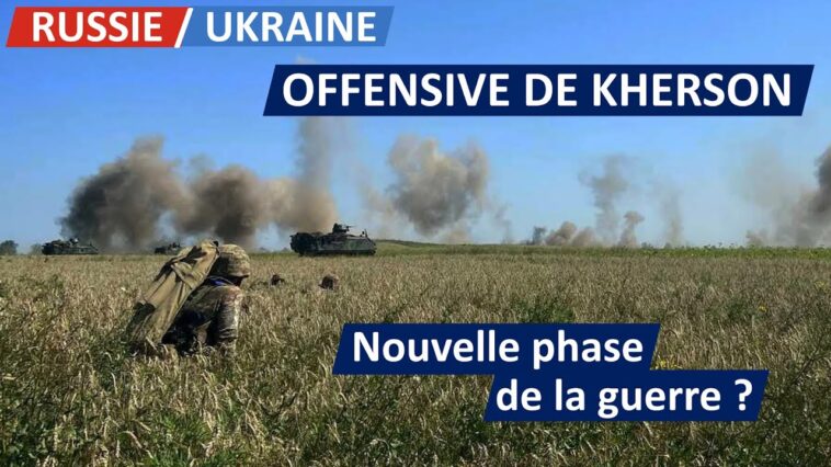 [Ukraine/Russie] Offensive de Kherson : vers une nouvelle phase de la guerre ?