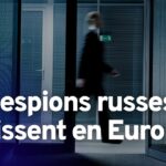 Poisons, filatures... l'Europe, nid d'espions russes