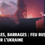 Centrales, barrages : feu russe inouï sur l’Ukraine