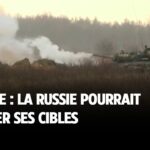 Ukraine : la Russie pourrait changer ses cibles