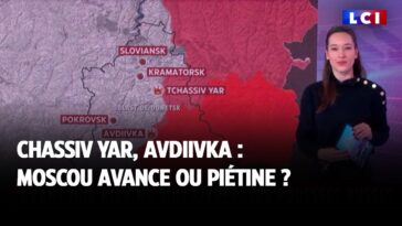 Chassiv Yar, Avdiivka : Moscou avance ou piétine ?