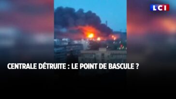 Centrale détruite : le point de bascule ?