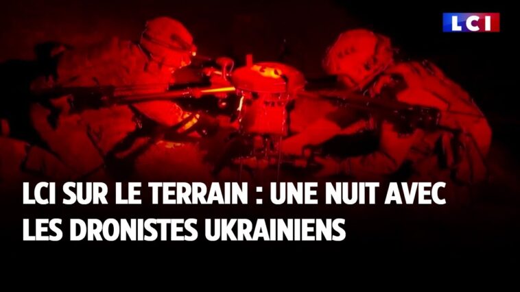 LCI sur le terrain : une nuit avec les dronistes ukrainiens