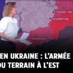 Guerre en Ukraine : l’armée russe gagne du terrain à l’est