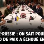 Ukraine-Russie : on sait pourquoi l’accord de paix a échoué en 2022