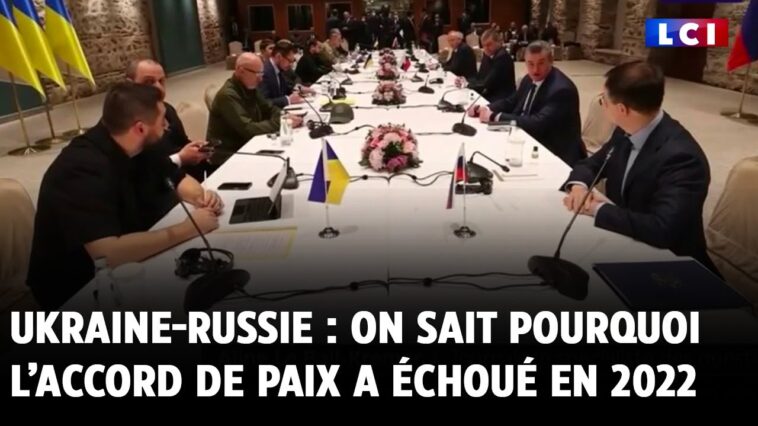 Ukraine-Russie : on sait pourquoi l’accord de paix a échoué en 2022