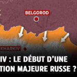 Kharkiv : le début d’une opération majeure russe ?