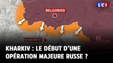 Kharkiv : le début d’une opération majeure russe ?