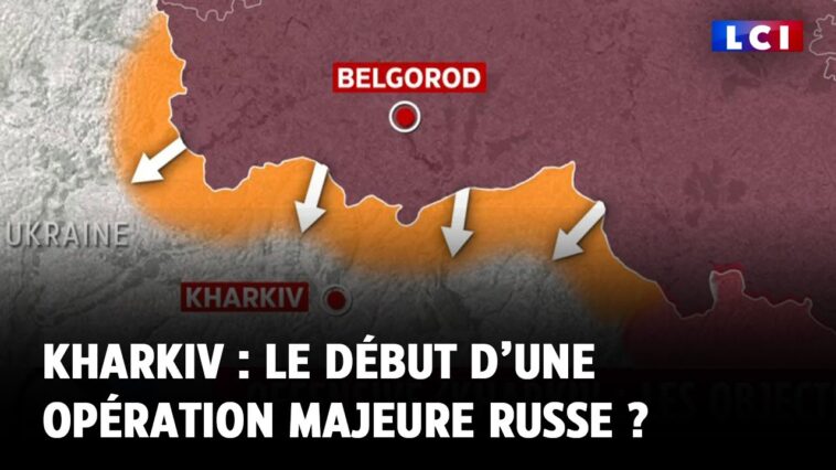 Kharkiv : le début d’une opération majeure russe ?